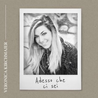 Veronica Kirchmajer - Adesso Che Ci Sei (Radio Date: 03-12-2021)
