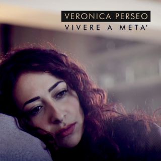 Veronica Perseo - Vivere A Metà (Radio Date: 13-03-2020)