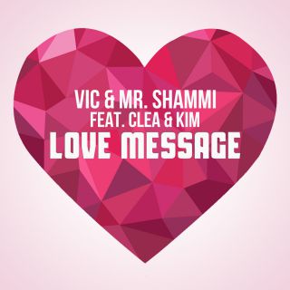 Vic & Mr. Shammi - Love Message (feat. Clea & Kim) (Radio Date: 23-01-2015)