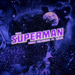 Vinai & Paolo Pellegrino - Superman (feat. SHIBUI) (Radio Date: 26-02-2021)