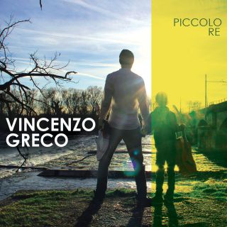 Vincenzo Greco - Piccolo re (Release date 08/05/2019)
