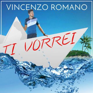 Vincenzo Romano - Ti vorrei (Radio Date: 01-08-2016)