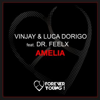 Vinjay & Luca Dorigo Feat. Dr. Feelx - Amelia (Radio Date: 05-04-2013)