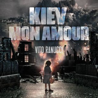 Vito Ranucci - Kiev Mon Amour (Why the War?) (Radio Date: 06-05-2022)