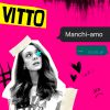 VITTO - Manchi-amo