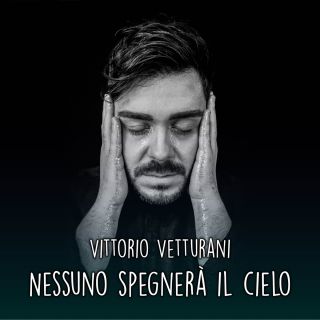 Vittorio Vetturani - Nessuno Spegnerà Il Cielo (Radio Date: 11-06-2021)