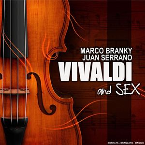 Marco Branky & Juan Serrano - Vivaldi & Sex (Radio Date: 09-11-2012)