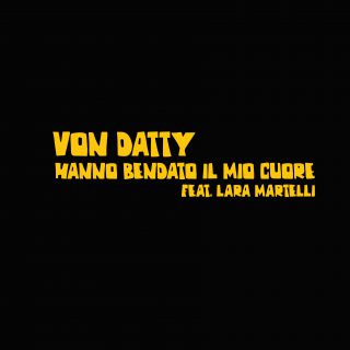 VonDatty - Hanno Bendato Il Mio Cuore (feat. Lara Martelli) (Radio Date: 21-12-2020)
