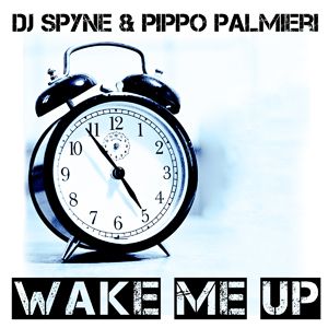 Dj Spyne & Pippo Palmieri - Wake Me Up (Radio Date: 05-06-2012)