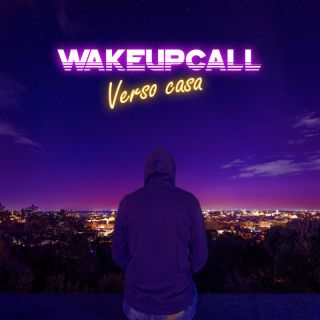 WakeUpCall - Verso casa (Radio Date: 06-05-2022)