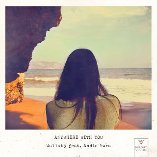 Wallaby - Anywhere With You (feat. Andie Nora) (Radio Date: 08-02-2019)