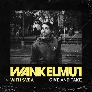 Wankelmut & Svea - Give & Take (Radio Date: 03-04-2020)