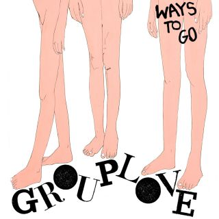 Grouplove - Ways to go (Radio Date: 07-01-2014)