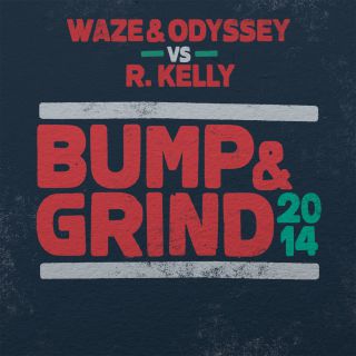 Waze & Odyssey Vs. R. Kelly - Bump & Grind 2014 (Radio Date: 31-10-2014)