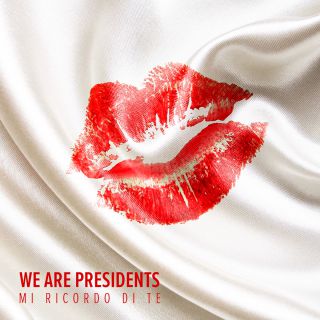 We Are Presidents - Mi ricordo di te (Radio Date: 28-03-2014)