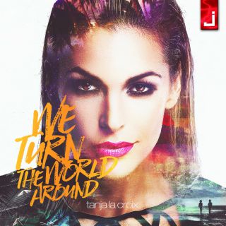 Tanja La Croix - We Turn the World Around (Radio Date: 17-06-2016)