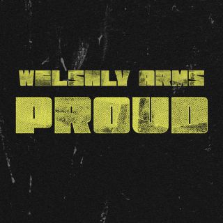 Welshly Arms - Proud (Radio Date: 28-10-2022)
