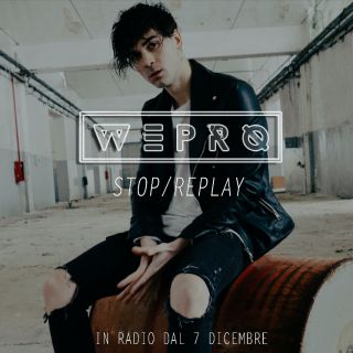 WePro - Stop Replay (Radio Date: 07-12-2018)