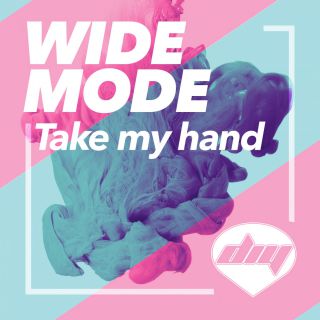 Widemode - Take My Hand (Radio Date: 16-06-2017)