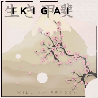 William Frasca - Ikigai (Radio Date: 03-06-2022)