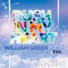 WILLIAM GREEN - Rush In My Heart (feat. Eva)
