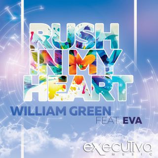 William Green - Rush In My Heart (feat. Eva) (Radio Date: 30-05-2017)