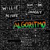 WILLIE PEYOTE - Algoritmo (feat. Shaggy) (with Don Joe)