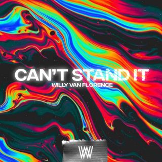 Willy Van Florence - Can't Stand It (Radio Date: 08-07-2022)