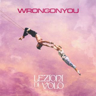 Wrongonyou - Lezioni di volo (Radio Date: 26-02-2021)