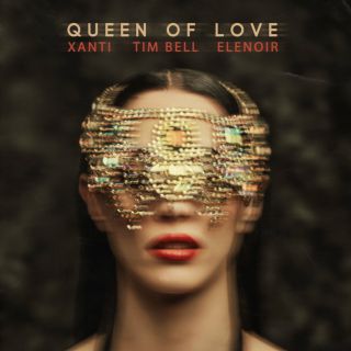 Xanti, Tim Bell & Elenoir - Queen of Love (Remixes) (Radio Date: 20-03-2020)