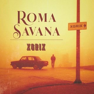 Xgrix - Roma Savana (Radio Date: 30-09-2022)