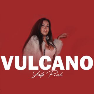 YAITÉ PRADO - Vulcano (Radio Date: 08-03-2024)
