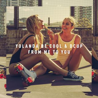Yolanda Be Cool & Dcup - From Me To You (Remixes) (Radio Date: 04-03-2016)