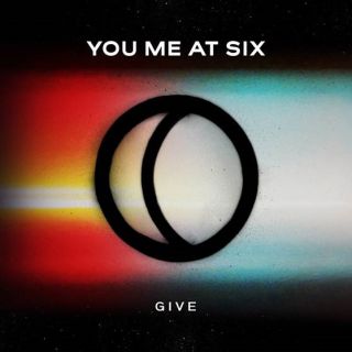 You Me At Six - Give (Radio Date: 04-11-2016)