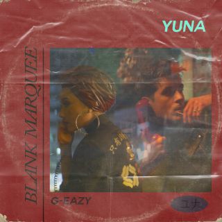 Yuna & G-Eazy - Blank Marquee (Radio Date: 17-05-2019)