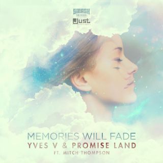 Yves V & Promise Land - Memories Will Fade (feat. Mitch Thompson) (Radio Date: 08-04-2015)