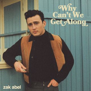 Zak Abel - Why Can't We Get Along (Radio Date: 06-08-2021)