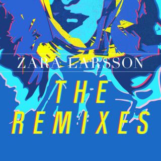 Zara Larsson - Lush Life (The Remixes)