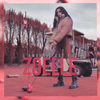 Zoelle - L'amour c'est fou (Radio Date: 14-01-2022)