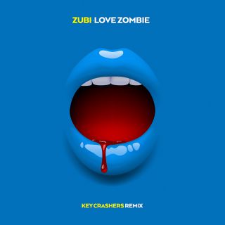 Zubi - Love Zombie (Key Crashers Remix) (Radio Date: 23-07-2021)